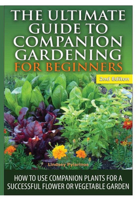 The Ultimate Guide To Companion Gardening For Beginners