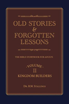 Old Stories & Forgotten Lessons: The Bible Storybook For Adults (Volume Ii) (Paperback)