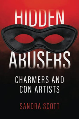Hidden Abusers: Charmers & Con Artists (Paperback)