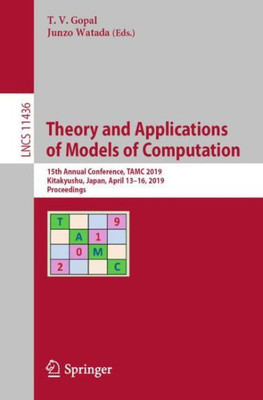 Theory And Applications Of Models Of Computation: 15Th Annual Conference, Tamc 2019, Kitakyushu, Japan, April 13?16, 2019, Proceedings (Theoretical Computer Science And General Issues)