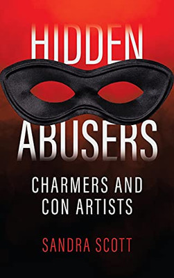 Hidden Abusers: Charmers & Con Artists (Hardcover)