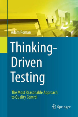 Thinking-Driven Testing: The Most Reasonable Approach To Quality Control