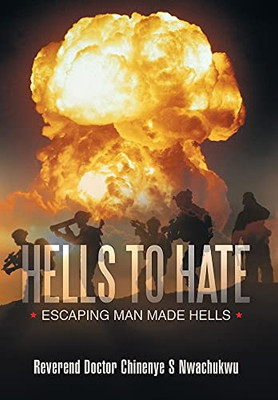 Hells To Hate: Escaping Man Made Hells (Hardcover)