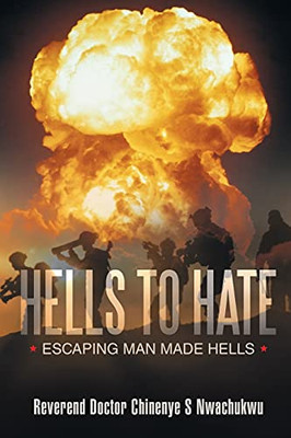 Hells To Hate: Escaping Man Made Hells (Paperback)