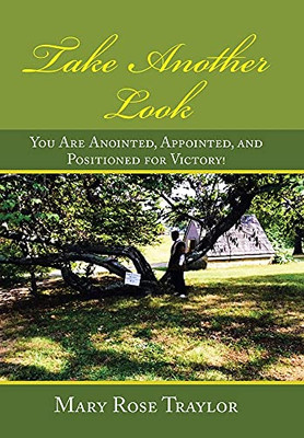 Take Another Look: You Are Anointed, Appointed, And Positioned For Victory! (Hardcover)