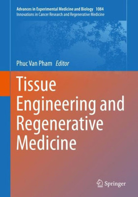 Tissue Engineering And Regenerative Medicine (Advances In Experimental Medicine And Biology, 1084)