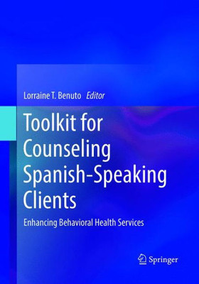 Toolkit For Counseling Spanish-Speaking Clients: Enhancing Behavioral Health Services