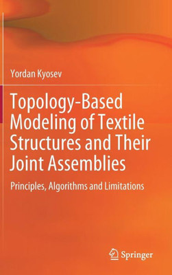 Topology-Based Modeling Of Textile Structures And Their Joint Assemblies: Principles, Algorithms And Limitations