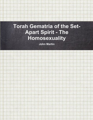 Torah Gematria Of The Set-Apart Spirit - The Homosexuality (Hebrew Edition)