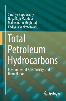 Total Petroleum Hydrocarbons: Environmental Fate, Toxicity, And Remediation