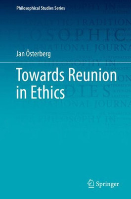 Towards Reunion In Ethics (Philosophical Studies Series, 138)