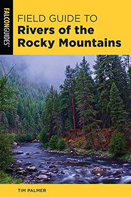 A Field Guide To Rivers Of The Rocky Mountains