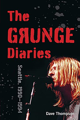 The Grunge Diaries: Seattle, 19901994