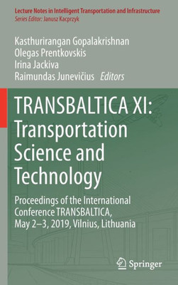 Transbaltica Xi: Transportation Science And Technology: Proceedings Of The International Conference Transbaltica, May 2-3, 2019, Vilnius, Lithuania ... Transportation And Infrastructure)