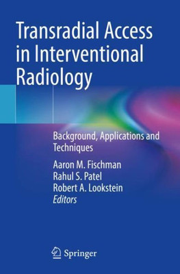 Transradial Access In Interventional Radiology: Background, Applications And Techniques
