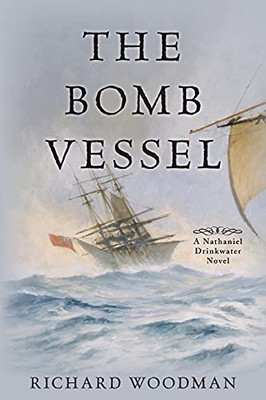 The Bomb Vessel: #4 A Nathaniel Drinkwater Novel (Nathaniel Drinkwater Novels, 4) (Volume 4)