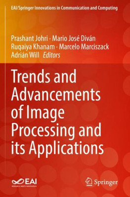 Trends And Advancements Of Image Processing And Its Applications (Eai/Springer Innovations In Communication And Computing)