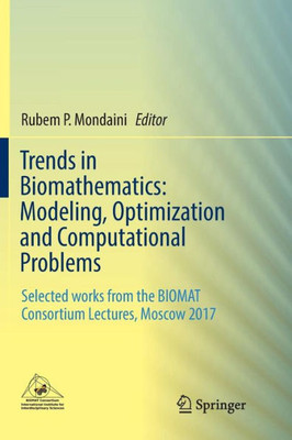 Trends In Biomathematics: Modeling, Optimization And Computational Problems: Selected Works From The Biomat Consortium Lectures, Moscow 2017
