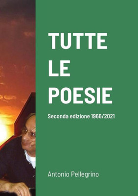 Tutte Le Poesie: Seconda Edizione 1966/2021 (Italian Edition)
