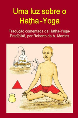 Uma Luz Sobre O Ha?Ha-Yoga. Tradução Comentada Da Ha?Ha-Yoga-Pradipika (Portuguese Edition)