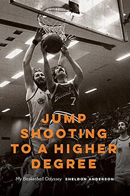 Jump Shooting To A Higher Degree: My Basketball Odyssey