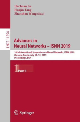 Advances In Neural Networks  Isnn 2019: 16Th International Symposium On Neural Networks, Isnn 2019, Moscow, Russia, July 1012, 2019, Proceedings, ... Computer Science And General Issues)