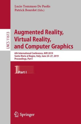 Augmented Reality, Virtual Reality, And Computer Graphics: 6Th International Conference, Avr 2019, Santa Maria Al Bagno, Italy, June 2427, 2019, ... Vision, Pattern Recognition, And Graphics)
