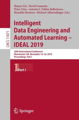 Intelligent Data Engineering And Automated Learning  Ideal 2019: 20Th International Conference, Manchester, Uk, November 1416, 2019, Proceedings, ... Applications, Incl. Internet/Web, And Hci)