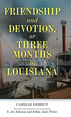 Friendship And Devotion, Or Three Months In Louisiana (Banner Books) (Hardcover)