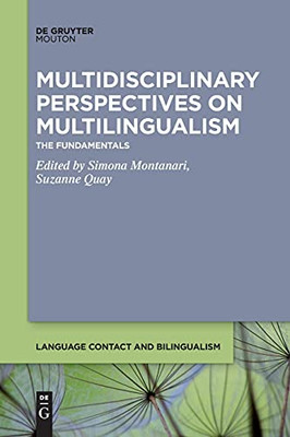 Multidisciplinary Perspectives On Multilingualism: The Fundamentals (Language Contact And Bilingualism [Lcb])