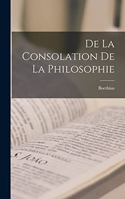 De La Consolation De La Philosophie (French Edition)