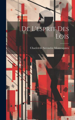 De L'Esprit Des Lois (French Edition)