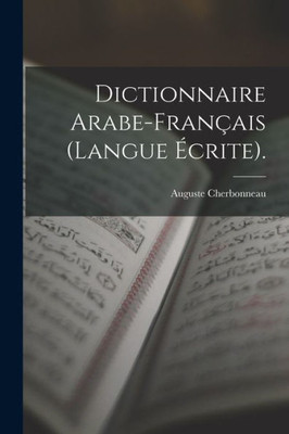 Dictionnaire Arabe-Fran?is (Langue ?crite). (French Edition)