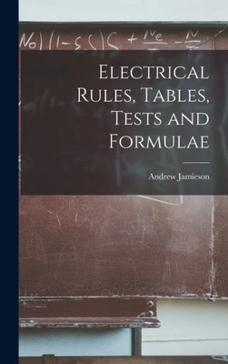 Electrical Rules, Tables, Tests And Formulae