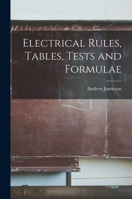 Electrical Rules, Tables, Tests And Formulae