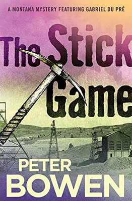 The Stick Game (The Montana Mysteries Featuring Gabriel Du Pré, 7)