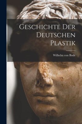 Geschichte Der Deutschen Plastik (German Edition)
