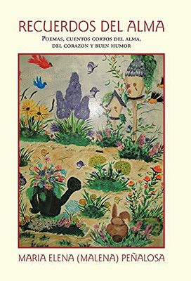Recuerdos Del Alma: Poemas, Cuentos Cortos Del Alma, Del Corazón Y Buen Humor (Spanish Edition) (Hardcover)