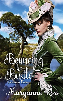 Bouncing The Bustle (Victorians Unlaced)