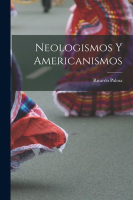 Neologismos Y Americanismos (Spanish Edition)