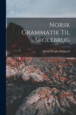 Norsk Grammatik Til Skolebrug (Norwegian Edition)