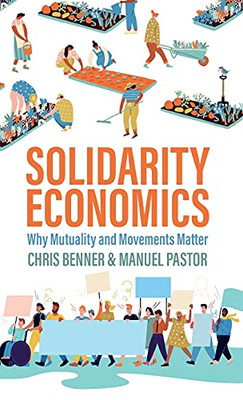 Solidarity Economics: Why Mutuality And Movements Matter