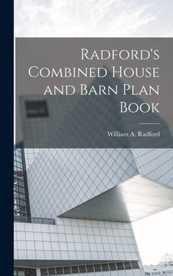 Radford's Combined House And Barn Plan Book