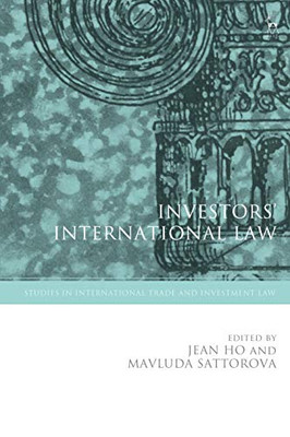 Investors International Law (Studies In International Trade And Investment Law)