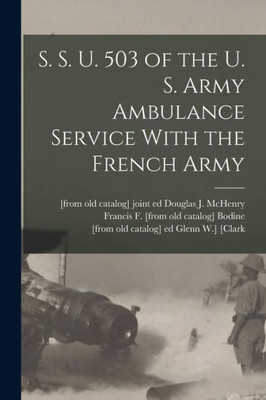 S. S. U. 503 Of The U. S. Army Ambulance Service With The French Army