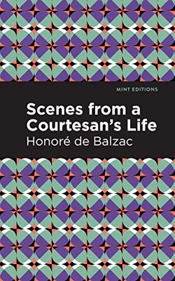 Scenes From A Courtesan'S Life (Mint Editions)