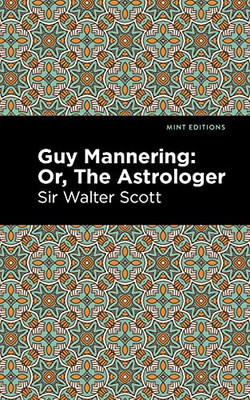 Guy Mannering; Or, The Astrologer (Mint Editions)