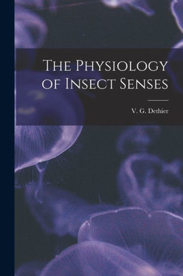 The Physiology Of Insect Senses
