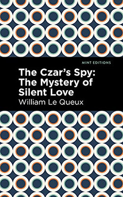 The Czar'S Spy: The Mystery Of A Silent Love (Mint Editions)