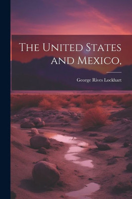 The United States And Mexico,